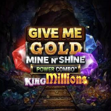 Give Me Gold: Mine 'n Shine